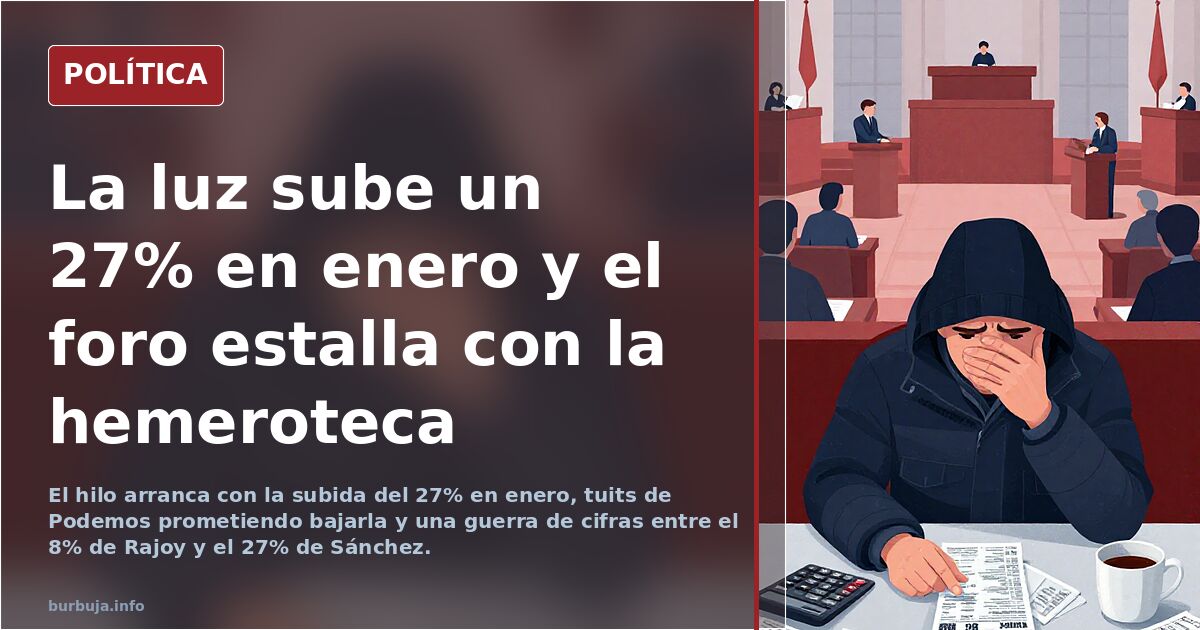La luz sube un 27% en enero y el foro estalla con la hemeroteca