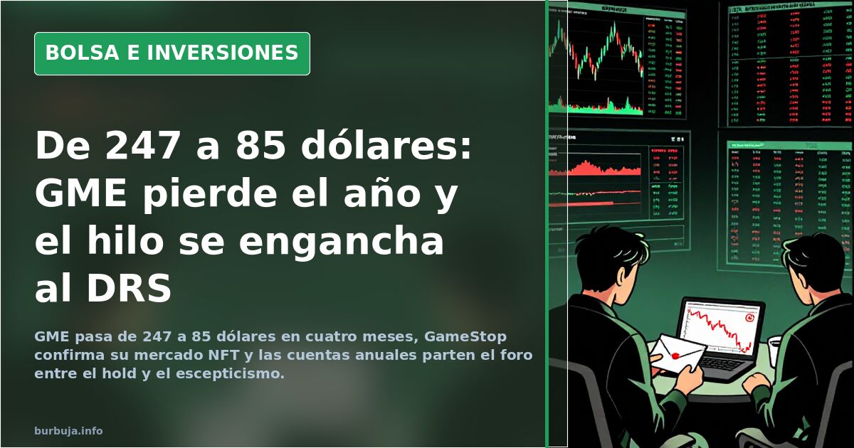 De 247 a 85 dólares: GME pierde el año y el hilo se engancha al DRS