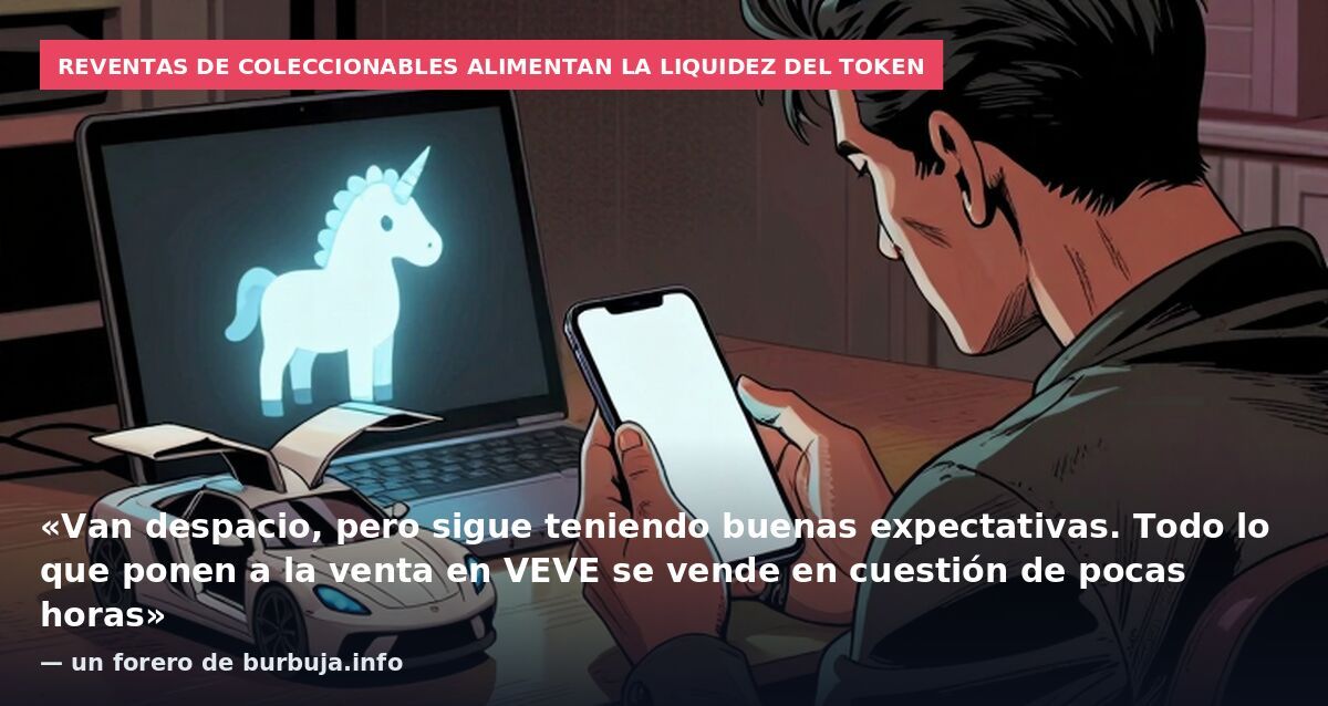 Reventas de coleccionables alimentan la liquidez del token: «Van despacio, pero sigue teniendo buenas expectativas. Todo lo que ponen a la venta en VEVE se vende en cuestión de pocas horas» — un forero de burbuja.info