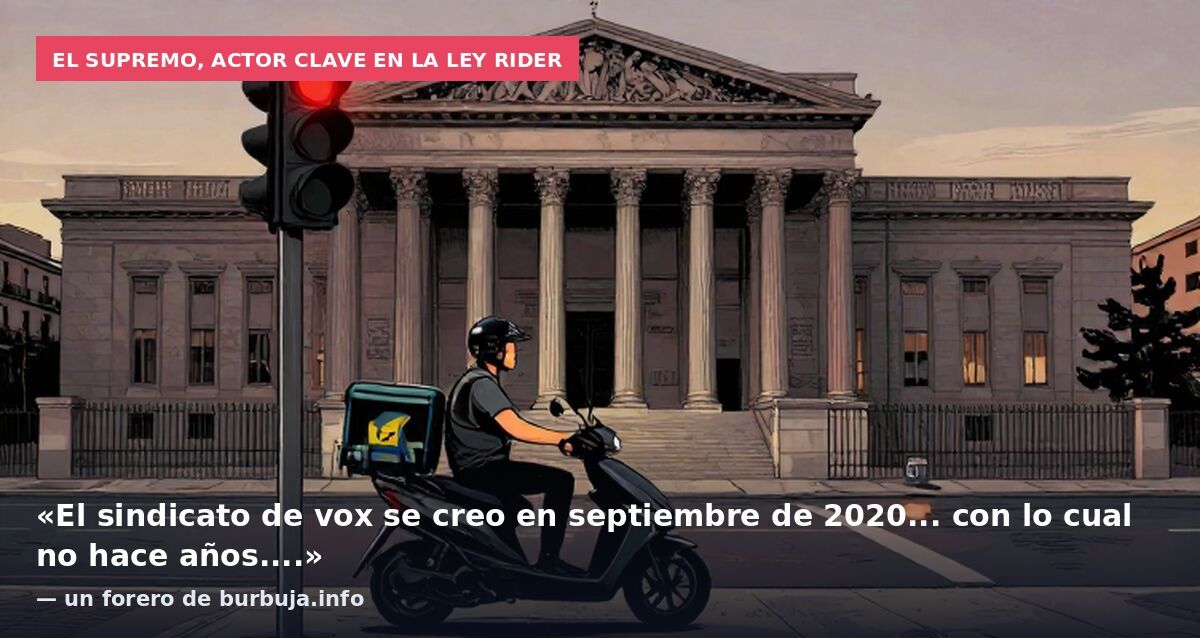 El Supremo, actor clave en la ley rider: «El sindicato de vox se creo en septiembre de 2020... con lo cual no hace años....» — un forero de burbuja.info
