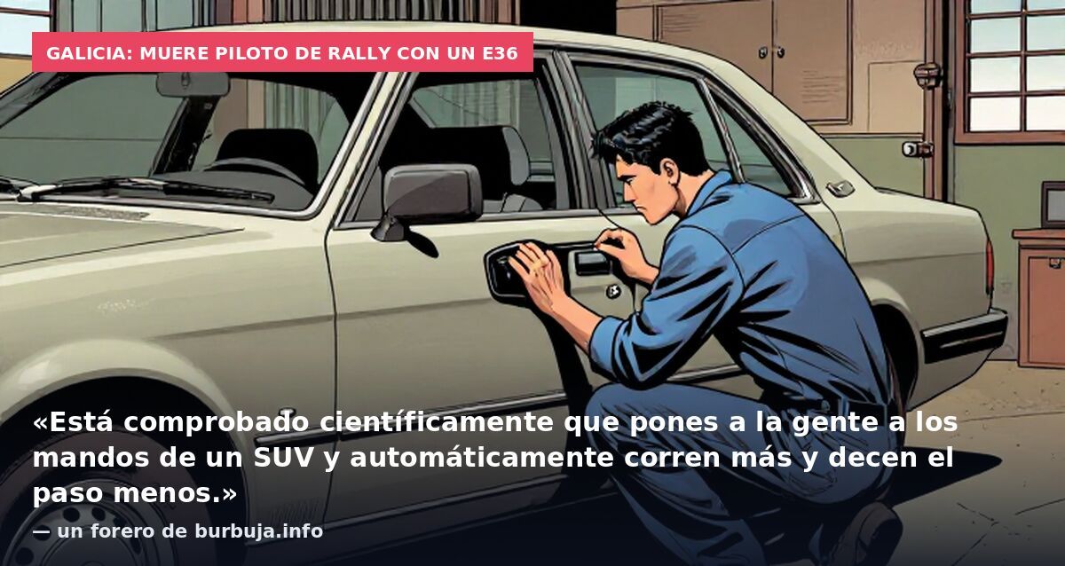 Galicia: muere piloto de rally con un E36: «Está comprobado científicamente que pones a la gente a los mandos de un SUV y automáticamente corren más y decen el paso menos.» — un forero de burbuja.info