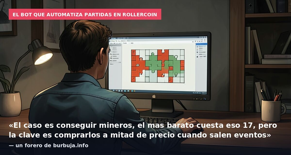 El bot que automatiza partidas en RollerCoin: «El caso es conseguir mineros, el mas barato cuesta eso 17, pero la clave es comprarlos a mitad de precio cuando salen eventos» — un forero de burbuja.info