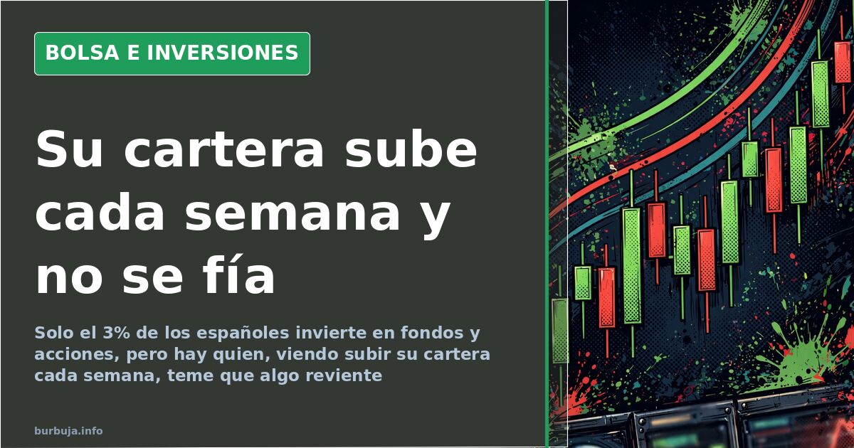 La cartera que sube sola cada semana y el miedo a que reviente
