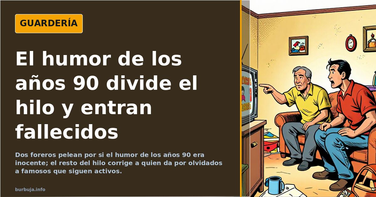 El humor de los años 90 divide el hilo y entran fallecidos
