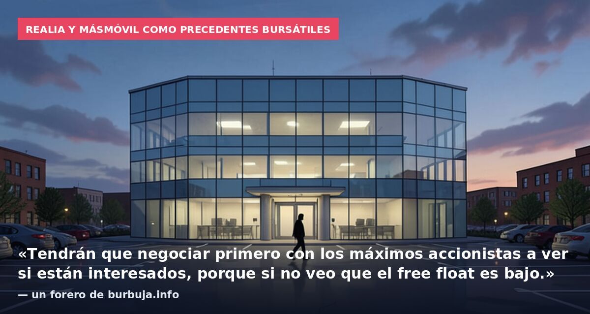 Realia y MásMóvil como precedentes bursátiles: «Tendrán que negociar primero con los máximos accionistas a ver si están interesados, porque si no veo que el free float es bajo.» — un forero de burbuja.info