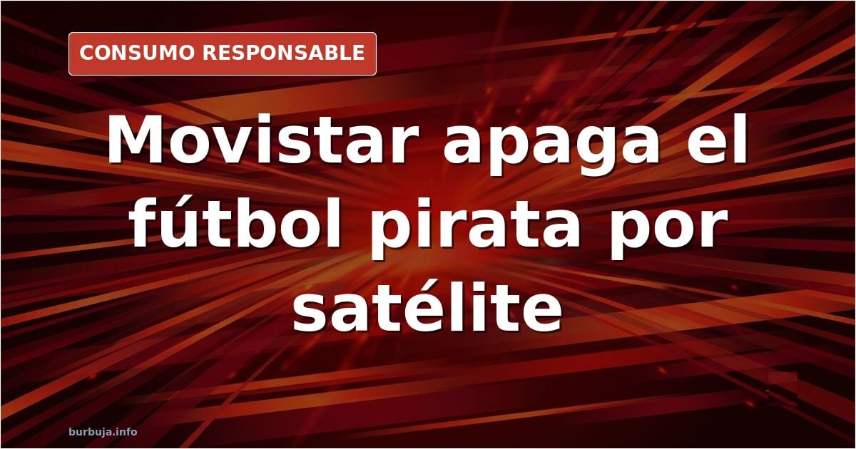 Movistar schaltet CCCAM aus: Ende des Satelliten-Piraterie