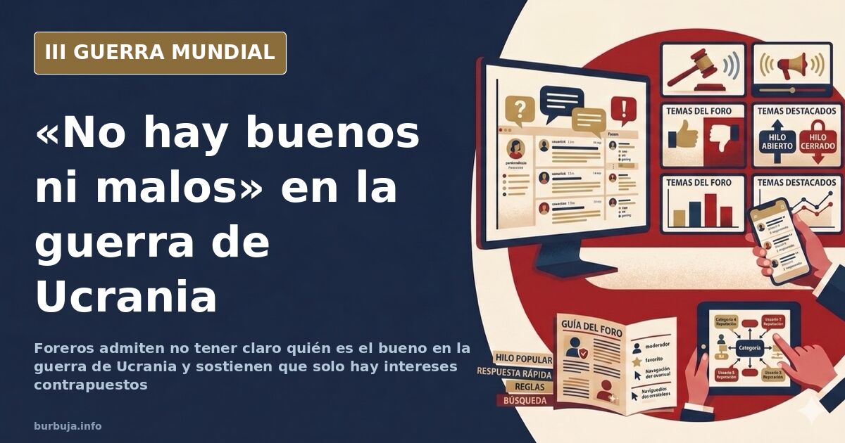 Hilo de foro con mensajes sobre quién es el bueno y el malo en la guerra de Ucrania