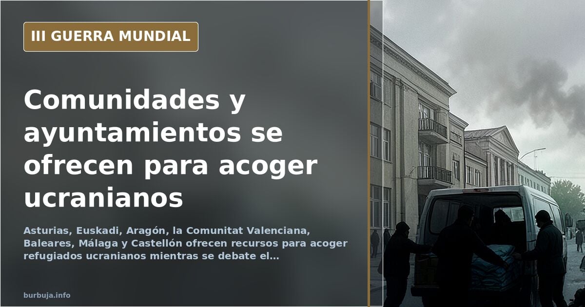 Comunidades y ayuntamientos se ofrecen a acoger refugiados ucranianos