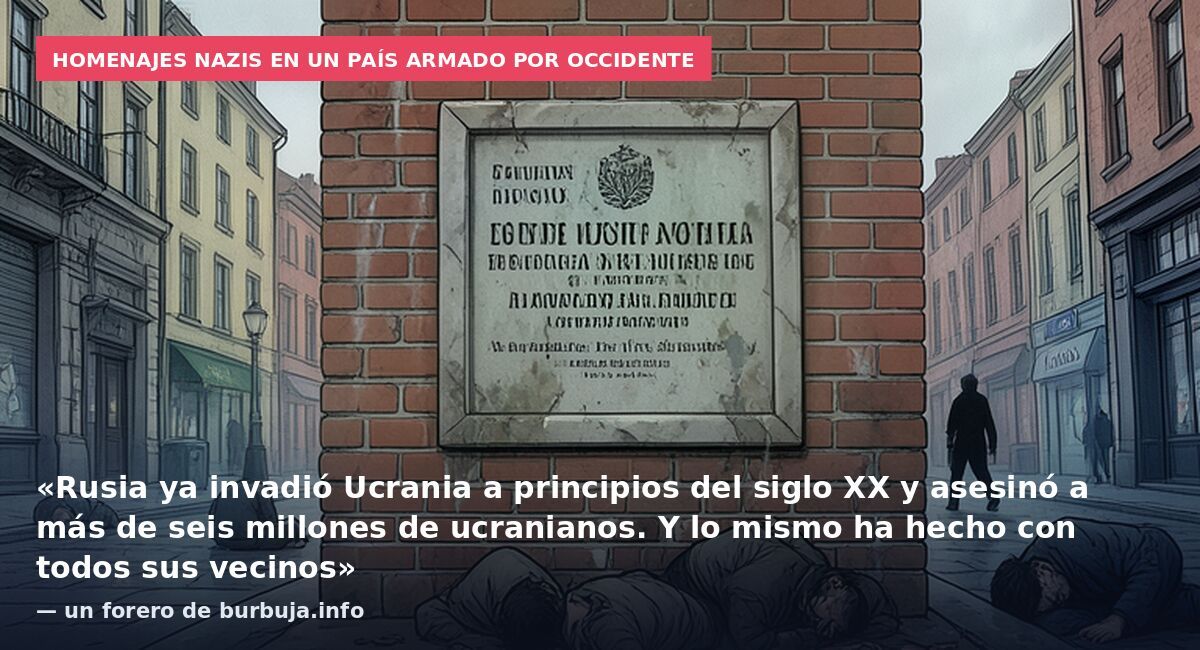 Homenajes nazis en un país armado por Occidente: «Rusia ya invadió Ucrania a principios del siglo XX y asesinó a más de seis millones de ucranianos. Y lo mismo ha hecho con todos sus vecinos» — un forero de burbuja.info