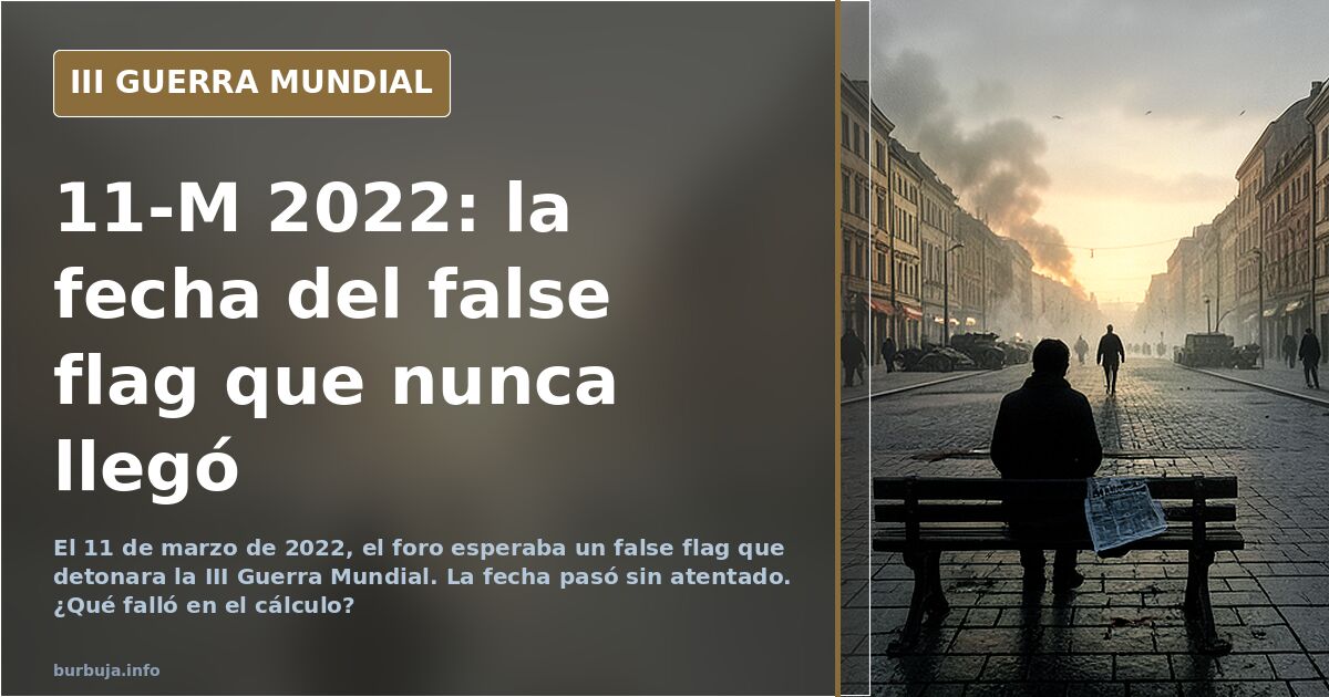 El 11-M de 2022: la fecha que el foro esperaba para el false flag