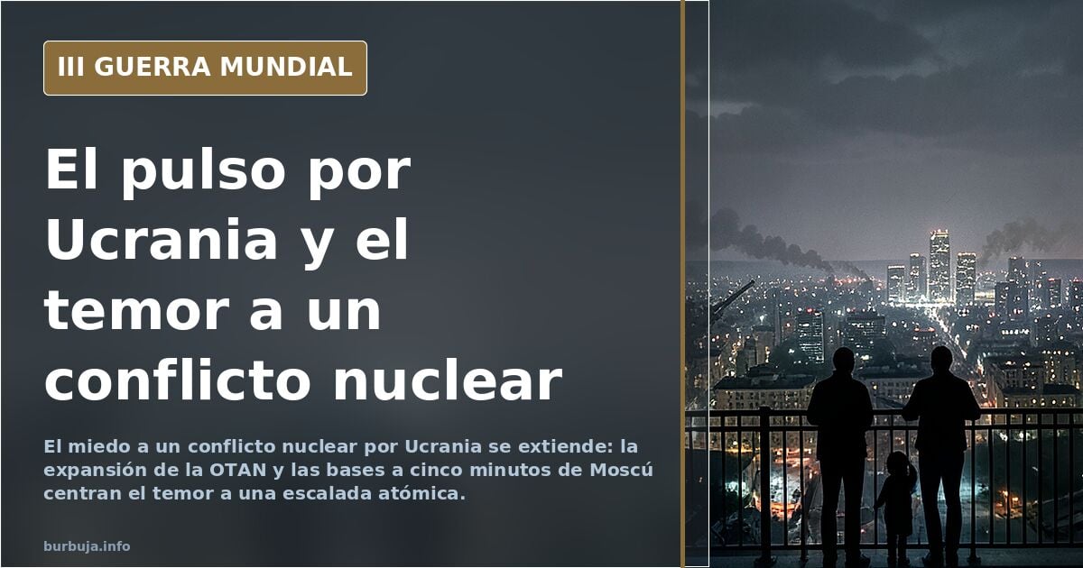 El equilibrio nuclear y el pulso por Ucrania: el miedo a un conflicto atómico