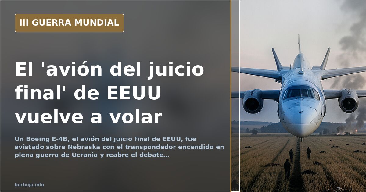 El avión del juicio final sobrevuela Nebraska y reabre el pulso nuclear