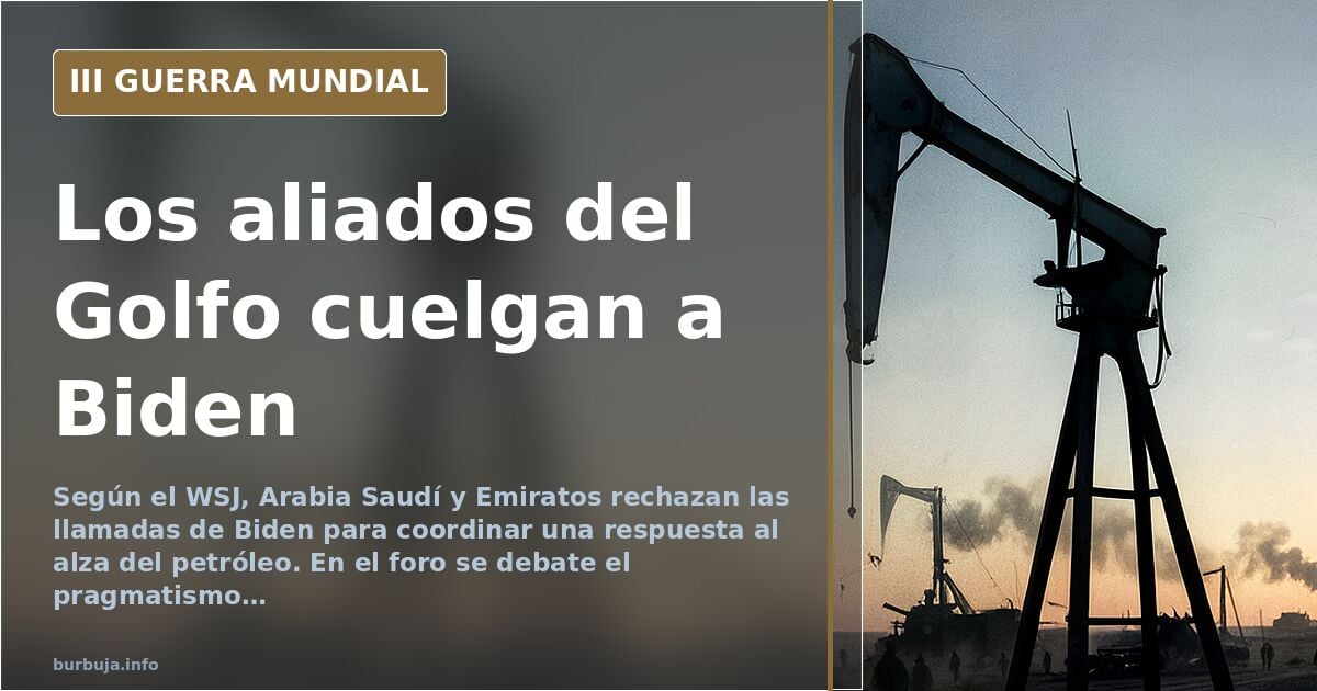 Arabia Saudí y Emiratos rechazan hablar con Biden sobre petróleo