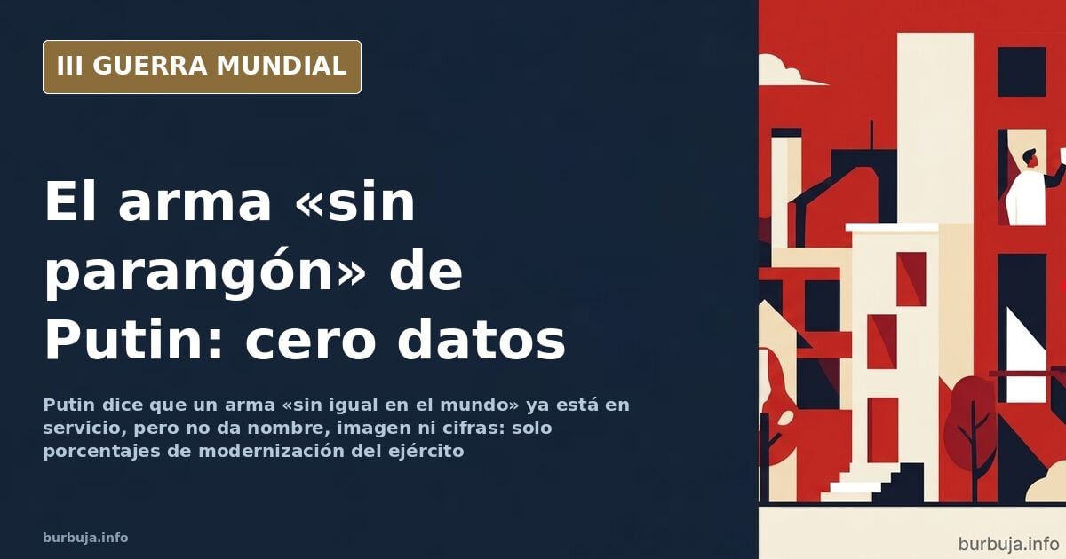 Putin anuncia un arma «sin parangón» y no da un solo dato