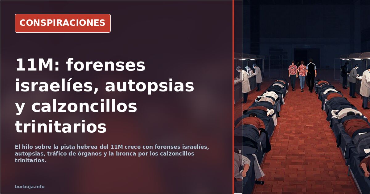 11M: forenses israelíes, autopsias y calzoncillos trinitarios