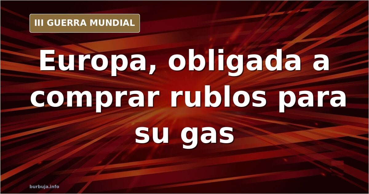 Gas ruso en rublos: Alemania y Bulgaria se abren a pagarlo
