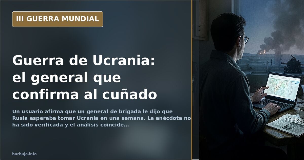Un forero dice que un general le confirmó que Rusia esperaba tomar Ucrania en una semana