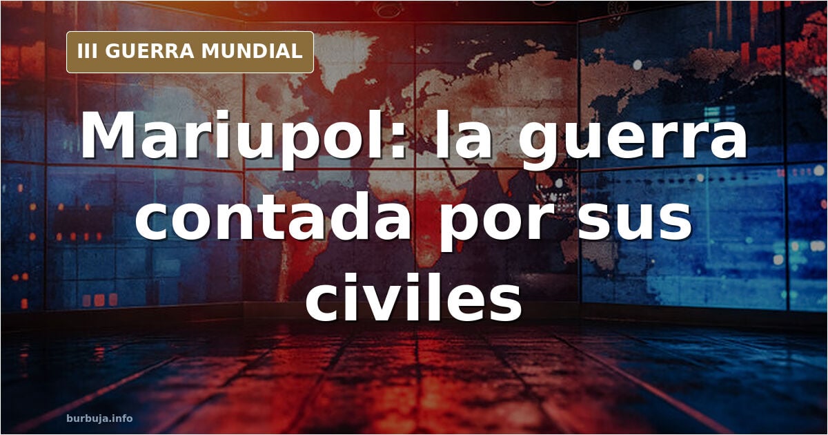 Mariupol: testimonios de civiles atrapados en el fuego cruzado
