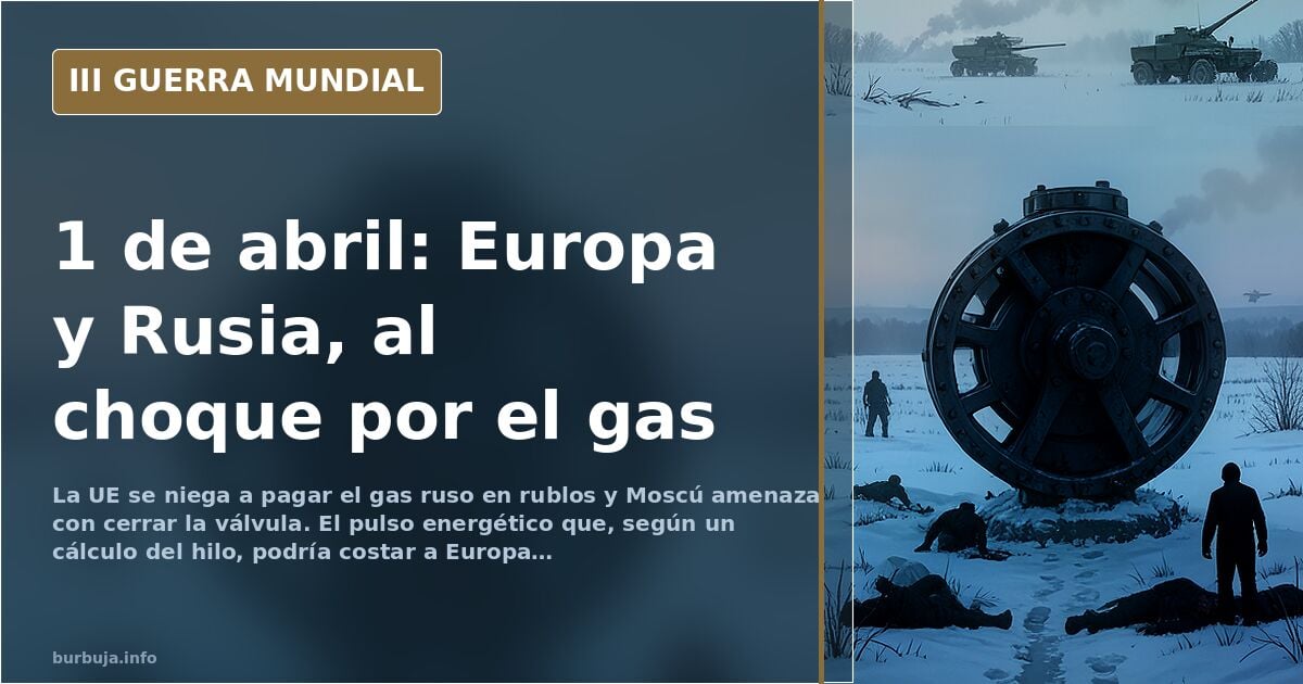 El pulso del gas ruso que Europa se juega el 1 de abril