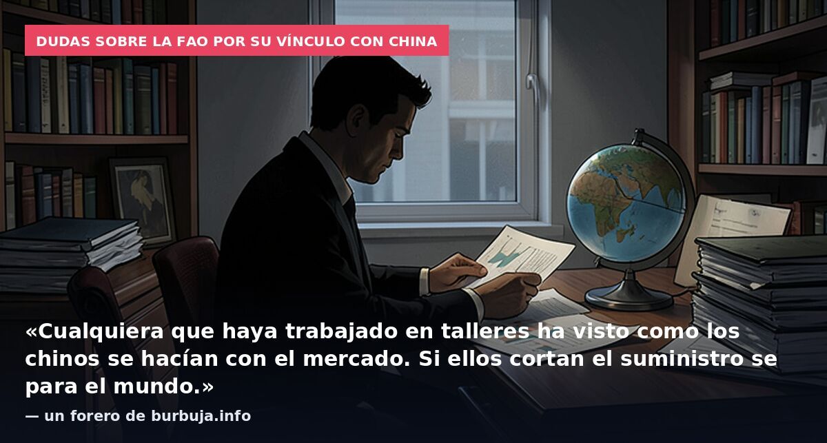 Dudas sobre la FAO por su vínculo con China: «Cualquiera que haya trabajado en talleres ha visto como los chinos se hacían con el mercado. Si ellos cortan el suministro se para el mundo.» — un forero de burbuja.info