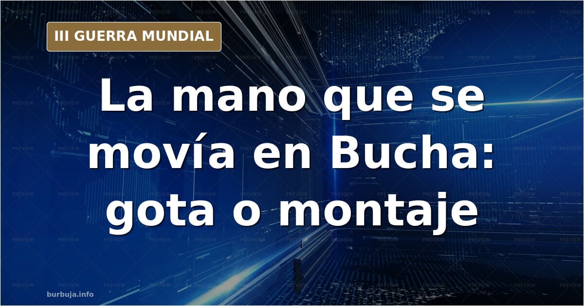 Bucha: montaje o matanza, las claves de un relato sin autopsia