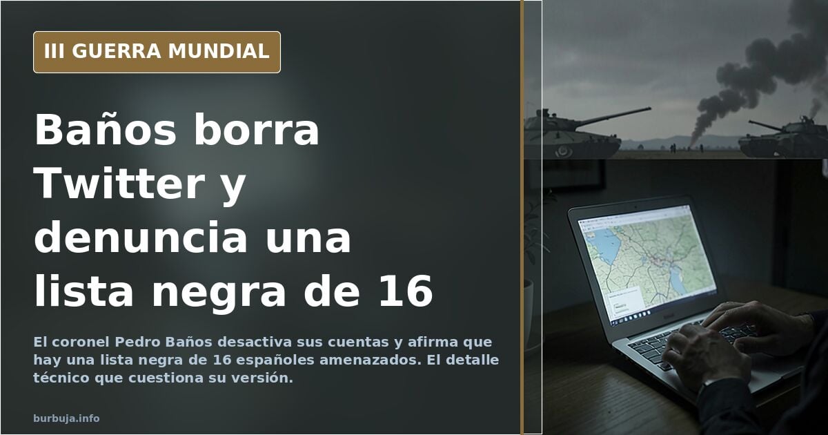 Pedro Baños borra sus redes y habla de una lista negra de 16 españoles