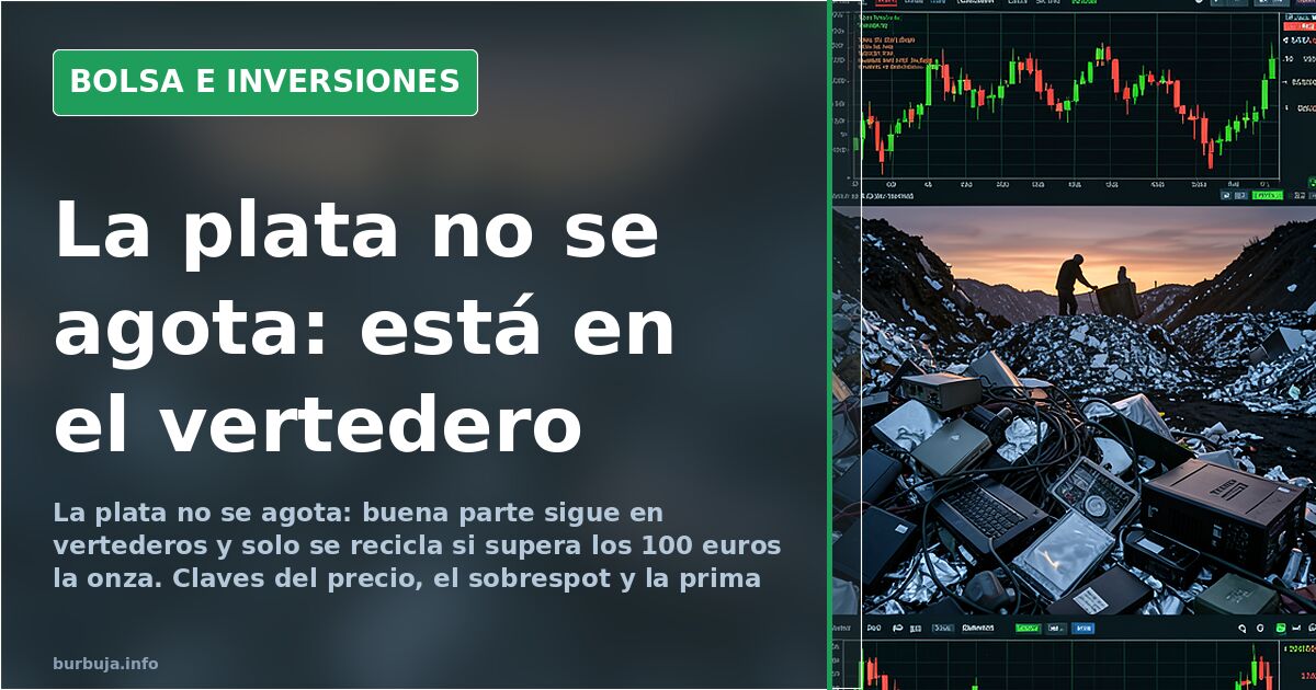 ¿Se agota la plata? El metal que sigue en los vertederos