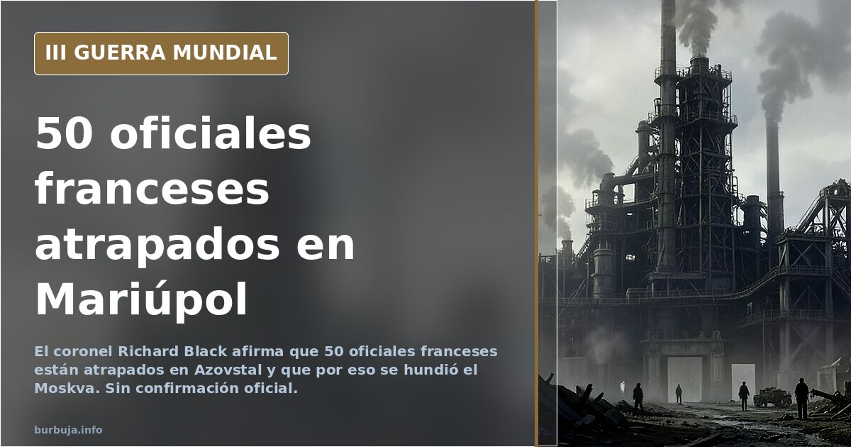 Coronel Black afirma que hay 50 oficiales franceses en Mariúpol