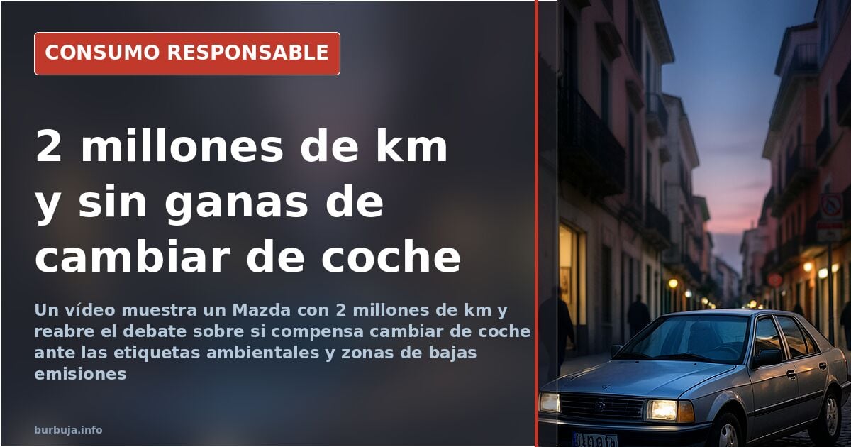 Mazda con 2 millones de km: debate sobre longevidad y etiquetas