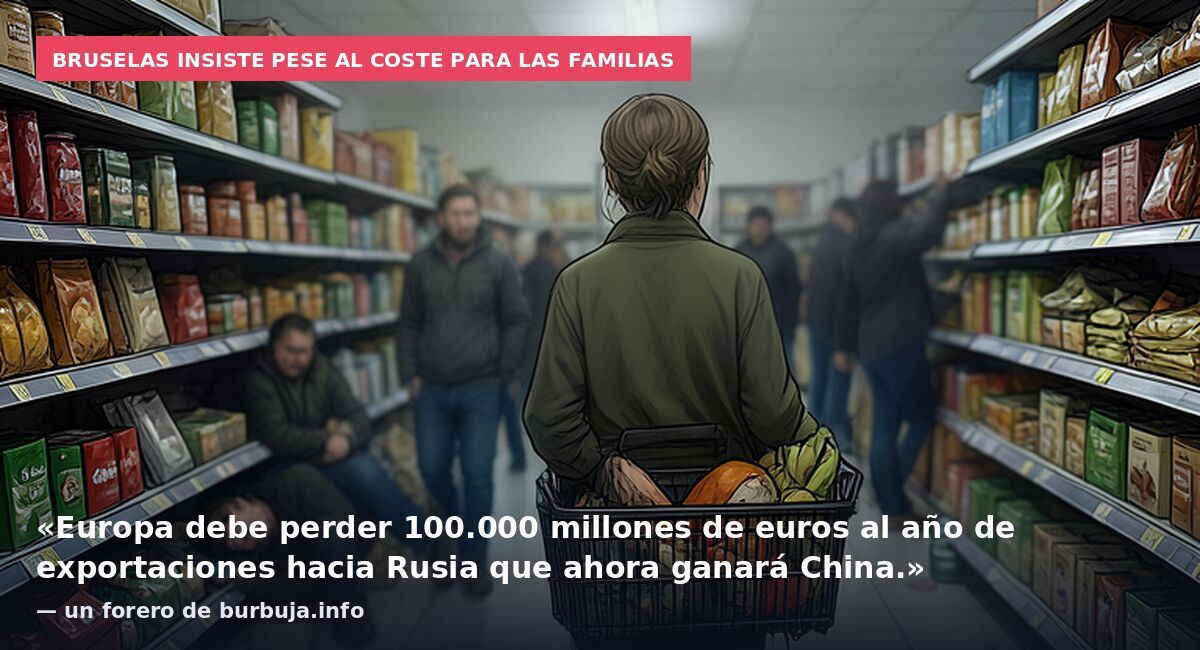 Bruselas insiste pese al coste para las familias: «Europa debe perder 100.000 millones de euros al año de exportaciones hacia Rusia que ahora ganará China.» — un forero de burbuja.info