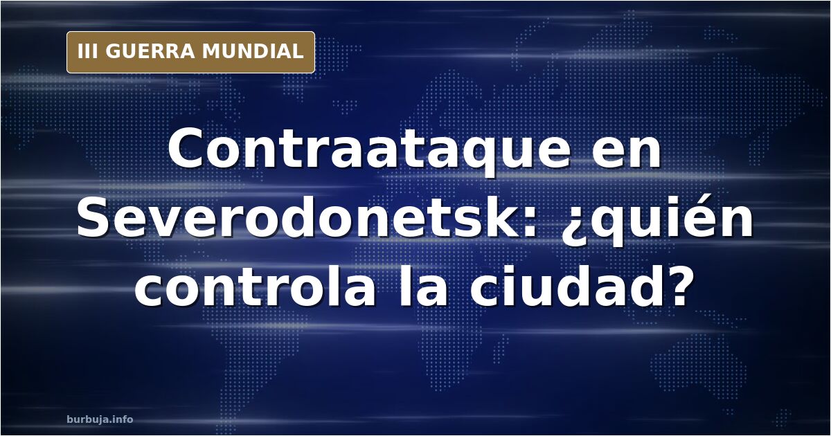 Mapa del frente en Severodonetsk con posiciones marcadas y siluetas de vehículos militares entre edificios dañados