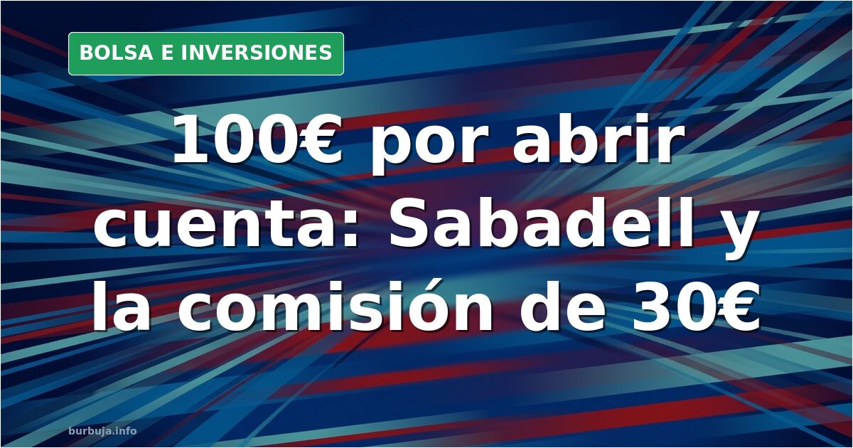 Promoción de 100 euros del Sabadell por abrir cuenta online y usar la tarjeta de débito