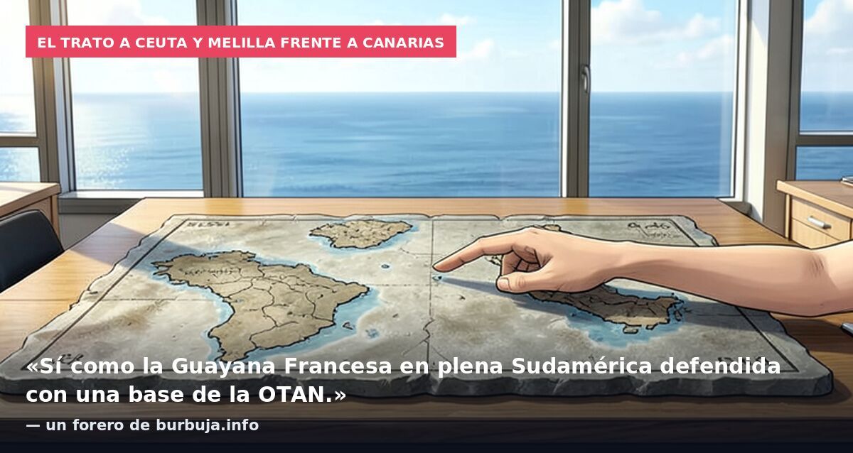 El trato a Ceuta y Melilla frente a Canarias: «Sí como la Guayana Francesa en plena Sudamérica defendida con una base de la OTAN.» — un forero de burbuja.info