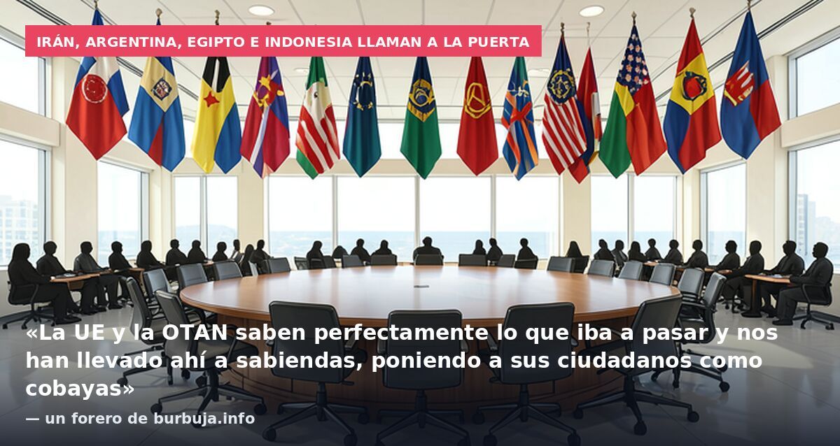 Irán, Argentina, Egipto e Indonesia llaman a la puerta: «La UE y la OTAN saben perfectamente lo que iba a pasar y nos han llevado ahí a sabiendas, poniendo a sus ciudadanos como cobayas» — un forero de burbuja.info