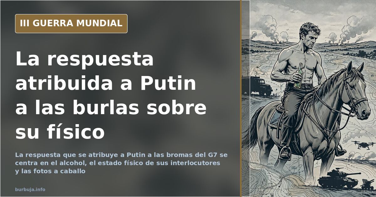Ilustración sobre la respuesta atribuida a Putin a las burlas del G7, con siluetas de líderes, mapas y humo en el horizonte