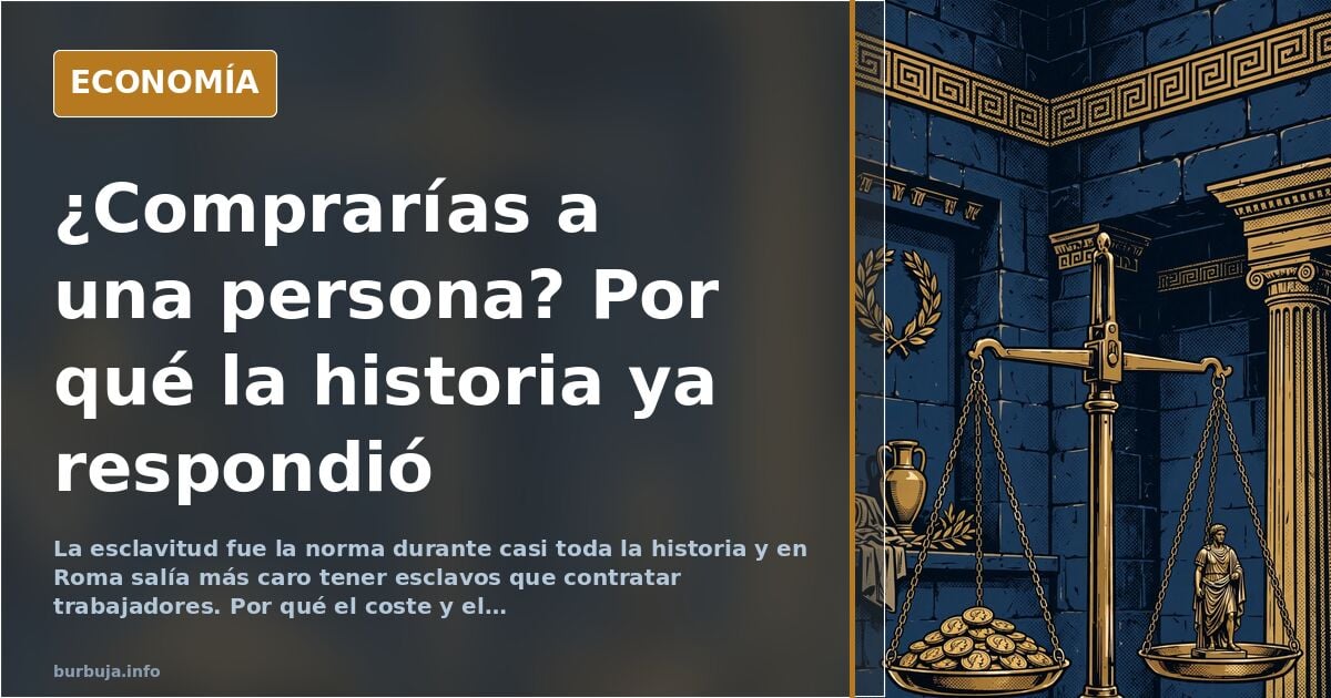 En Roma tener esclavos costaba más que contratar trabajadores