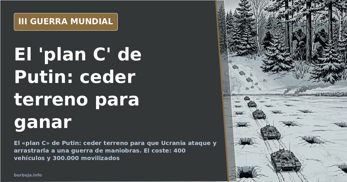 El plan C de Putin: ceder terreno para forzar la guerra móvil