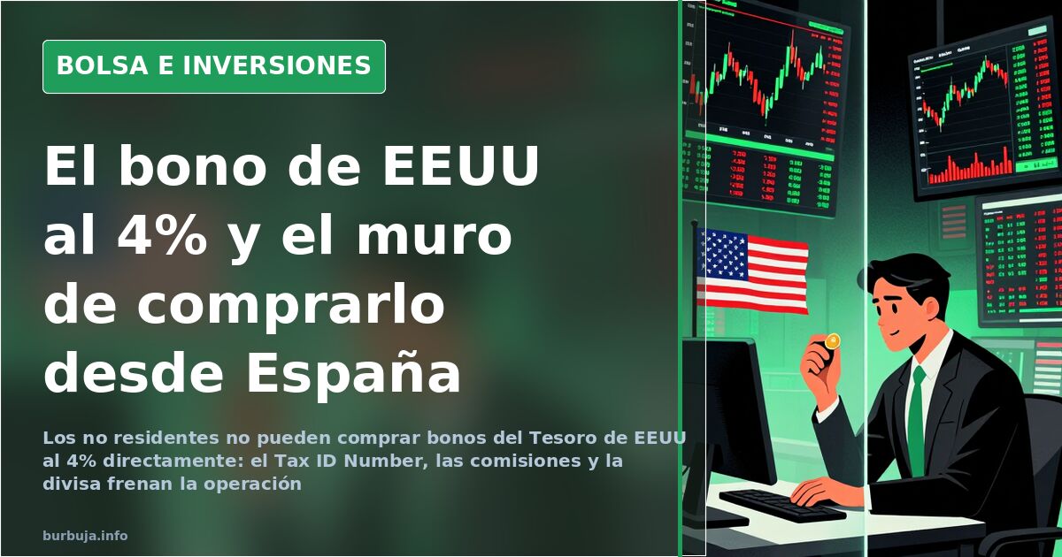 Bonos de EEUU al 4%: el muro de comprarlos desde España