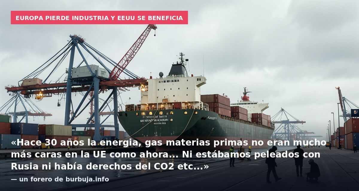 Europa pierde industria y EEUU se beneficia: «Hace 30 años la energia, gas materias primas no eran mucho más caras en la UE como ahora... Ni estábamos peleados con Rusia ni había derechos del CO2 etc...» — un forero de burbuja.info