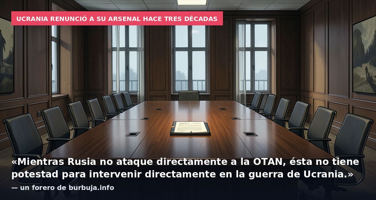 Ucrania renunció a su arsenal hace tres décadas: «Mientras Rusia no ataque directamente a la OTAN, ésta no tiene potestad para intervenir directamente en la guerra de Ucrania.» — un forero de burbuja.info
