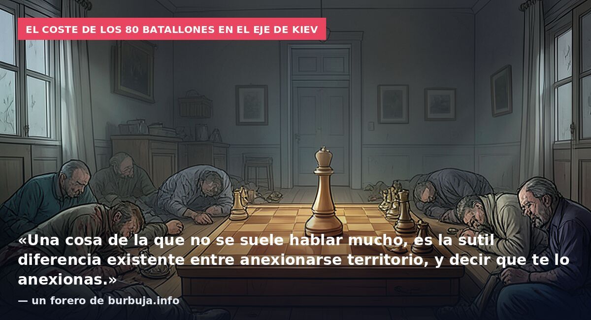 El coste de los 80 batallones en el eje de Kiev: «Una cosa de la que no se suele hablar mucho, es la sutil diferencia existente entre anexionarse territorio, y decir que te lo anexionas.» — un forero de burbuja.info