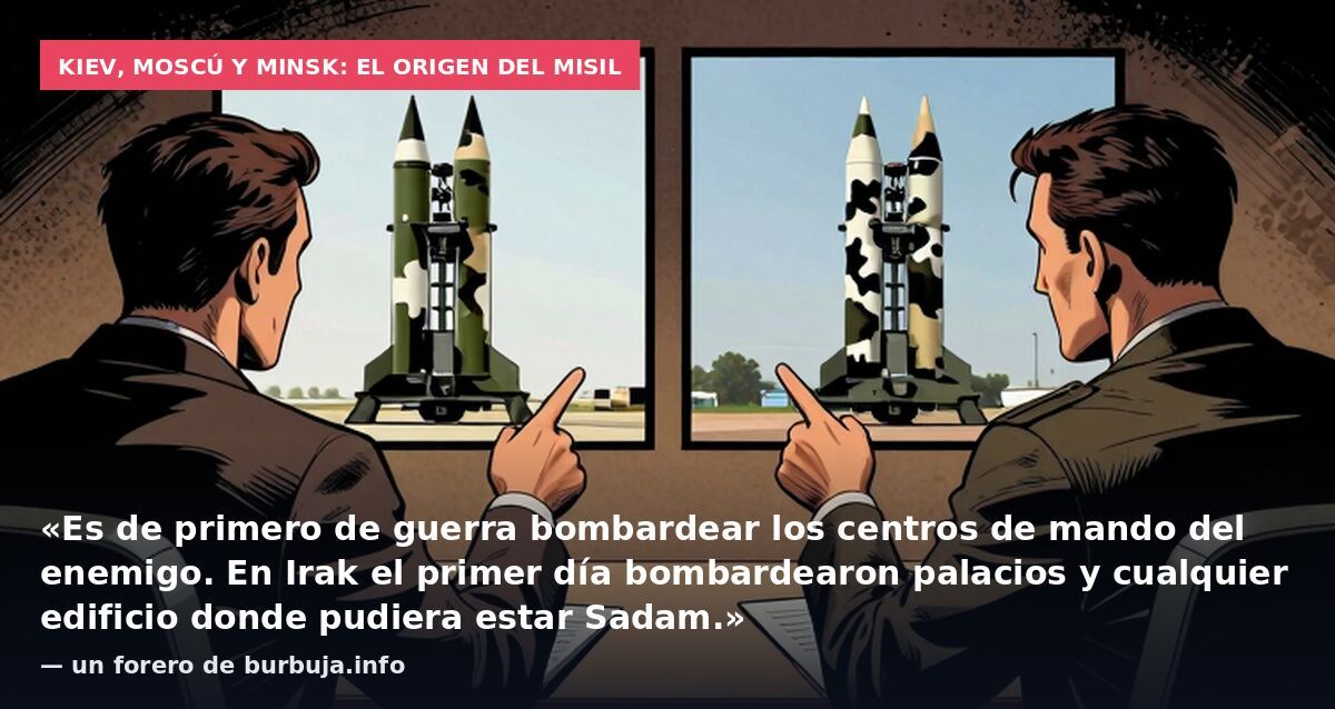 Kiev, Moscú y Minsk: el origen del misil: «Es de primero de guerra bombardear los centros de mando del enemigo. En Irak el primer día bombardearon palacios y cualquier edificio donde pudiera estar Sadam.» — un forero de burbuja.info