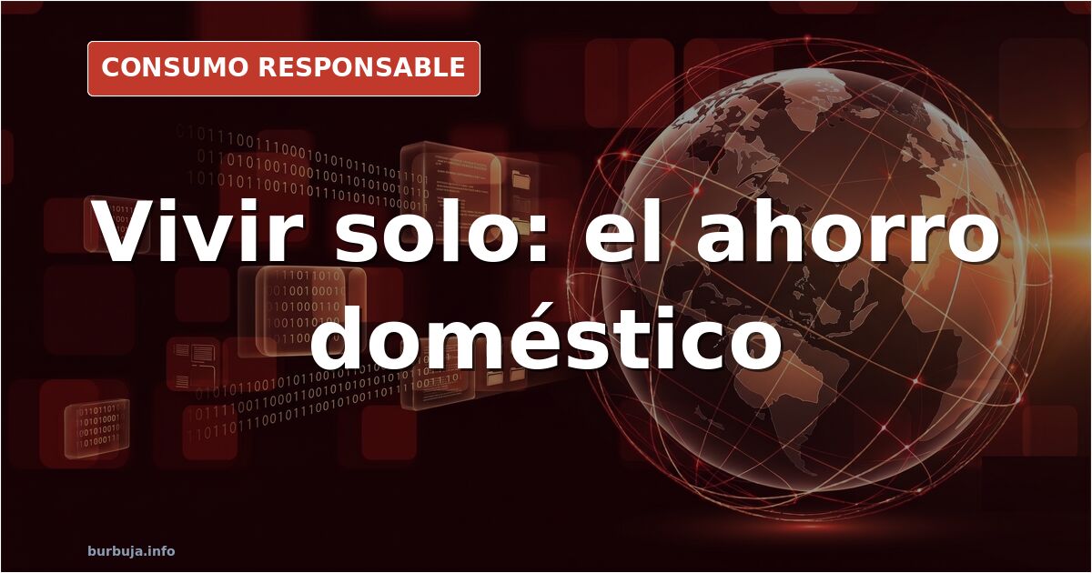 Vivir solo: el ahorro real que nadie calcula