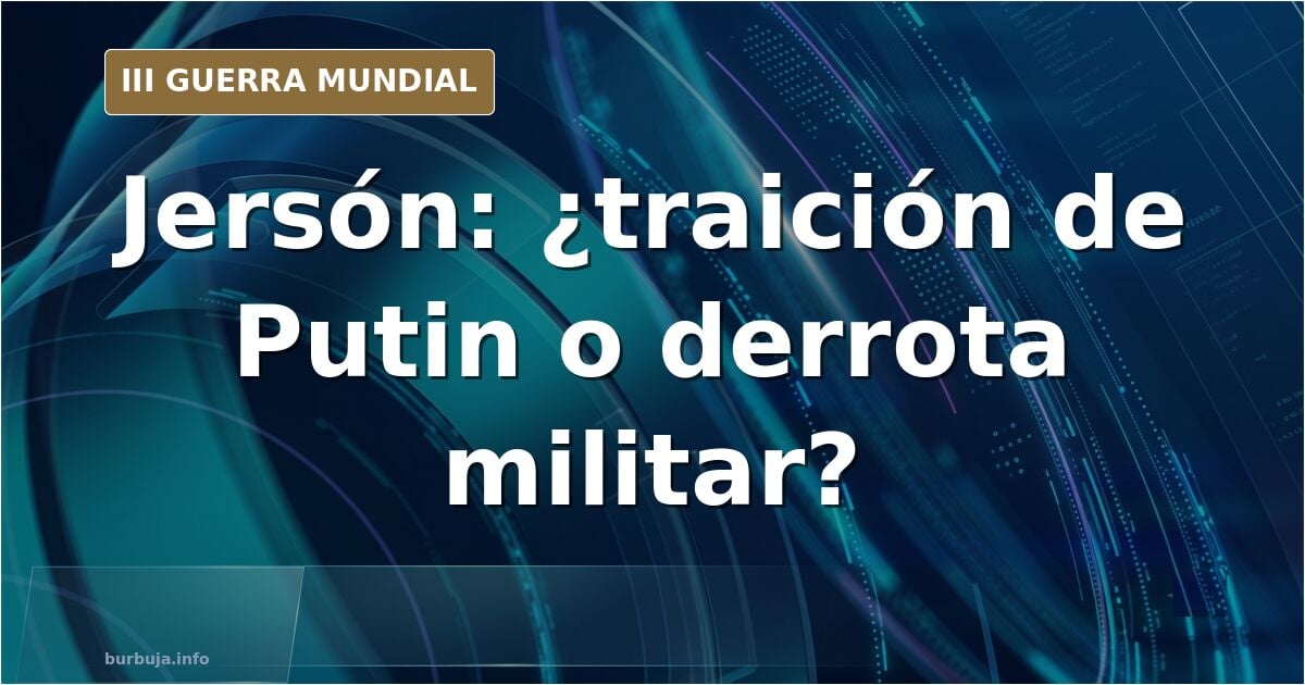 Jersón: la retirada que divide entre traición y derrota