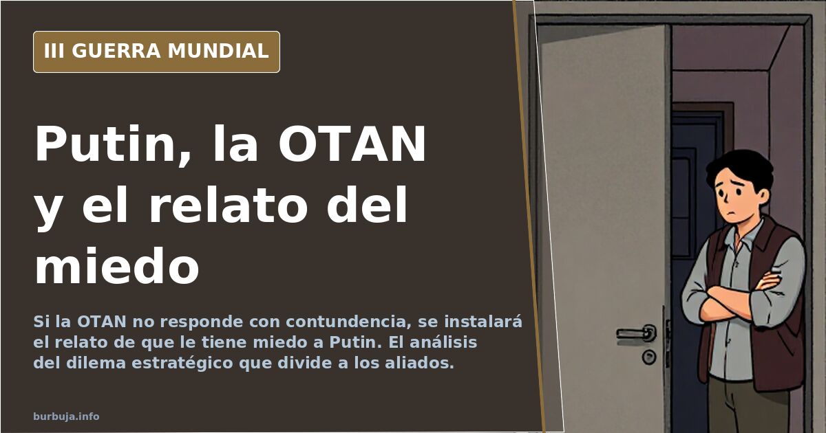 El miedo a Putin como coartada: la trampa del relato OTAN