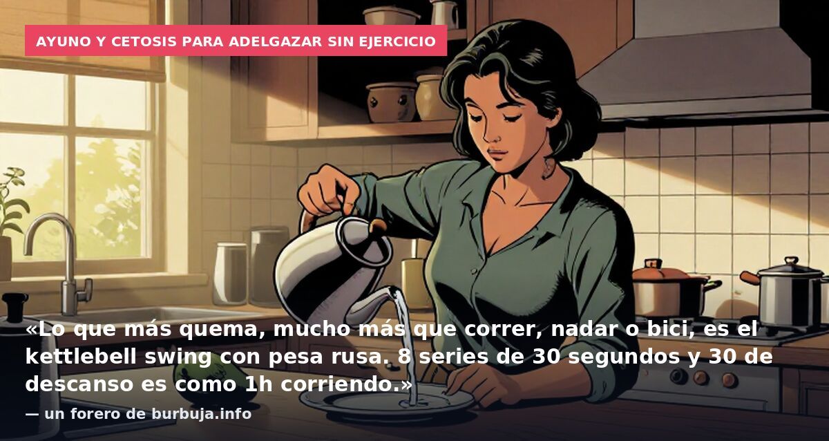 Ayuno y cetosis para adelgazar sin ejercicio: «Lo que más quema, mucho más que correr, nadar o bici, es el kettlebell swing con pesa rusa. 8 series de 30 segundos y 30 de descanso es como 1h corriendo.» — un forero de burbuja.info