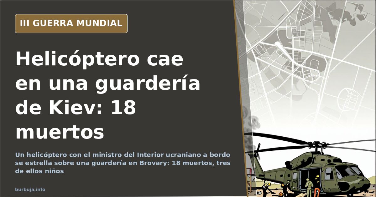 Restos humeantes de un helicóptero siniestrado junto a una guardería de Brovary, cerca de Kiev, con equipos de emergencia