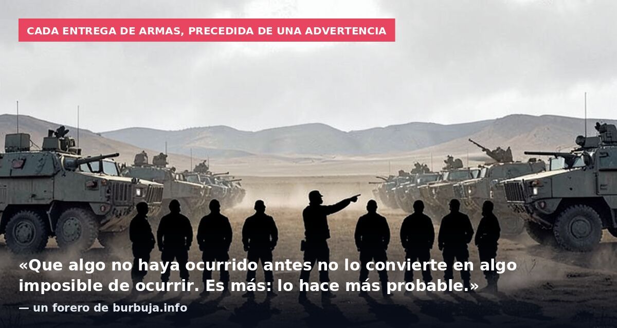 Cada entrega de armas, precedida de una advertencia: «Que algo no haya ocurrido antes no lo convierte en algo imposible de ocurrir. Es más: lo hace más probable.» — un forero de burbuja.info