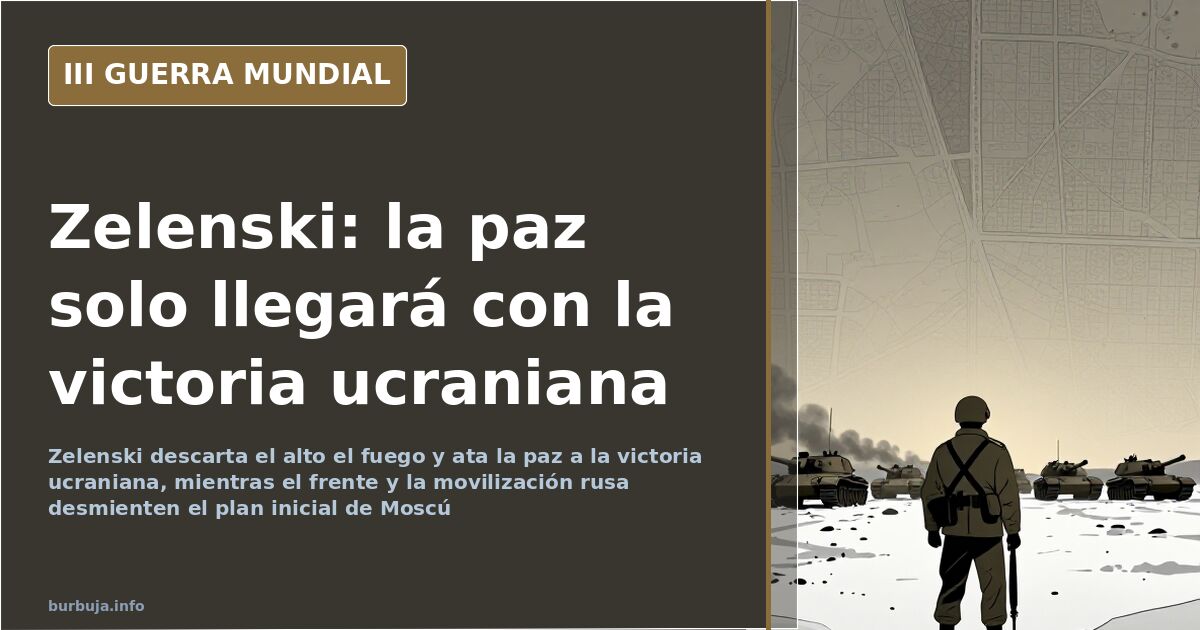 Zelenski rechaza el alto al fuego: solo paz con la victoria