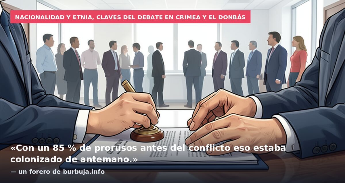 Nacionalidad y etnia, claves del debate en Crimea y el Donbás: «Con un 85 % de prorusos antes del conflicto eso estaba colonizado de antemano.» — un forero de burbuja.info